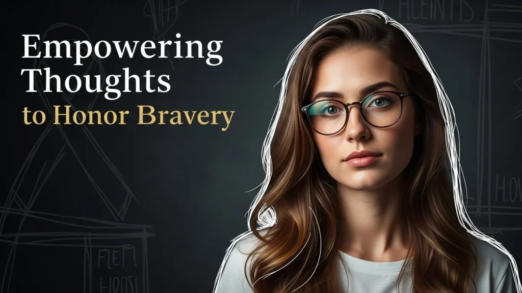 Empowering Thoughts to Honor Bravery