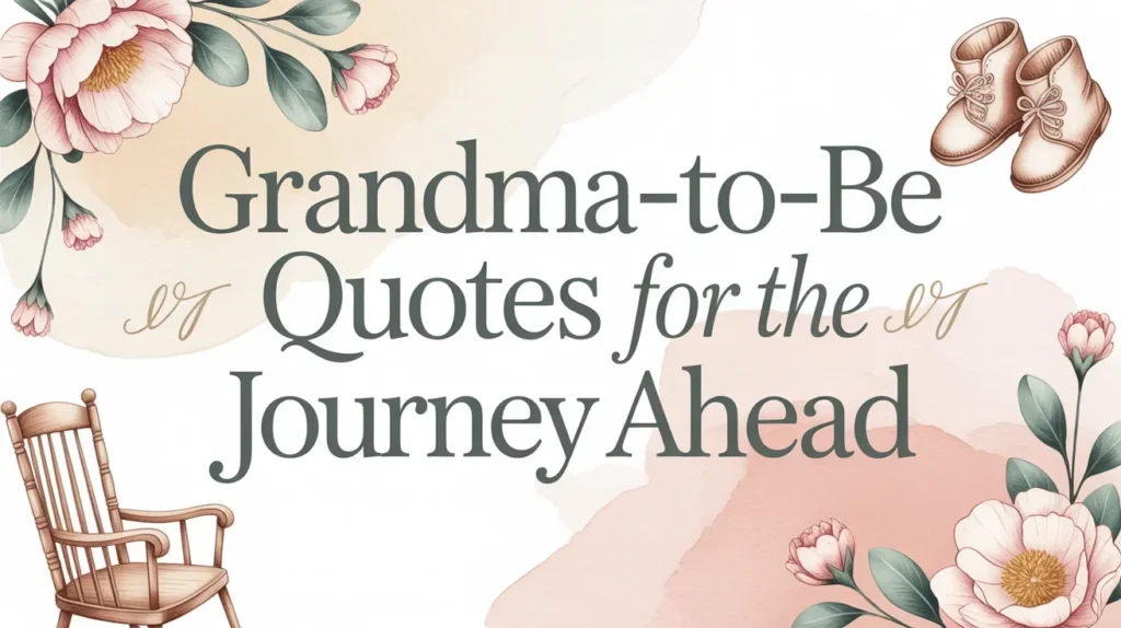 Grandma-to-Be Quotes for the Journey Ahead