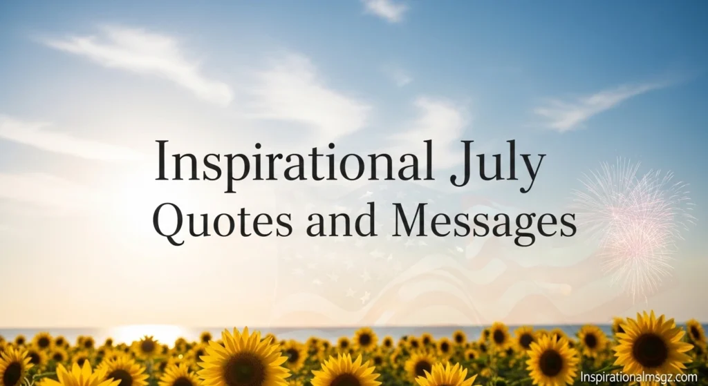 Inspirational July Quotes and Messages