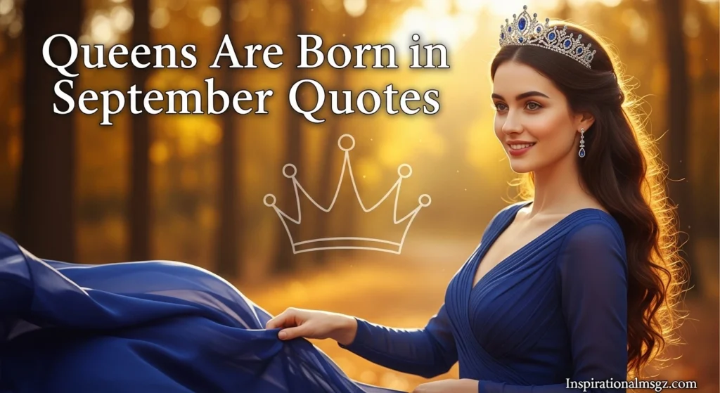 Queens Are Born in September Quotes