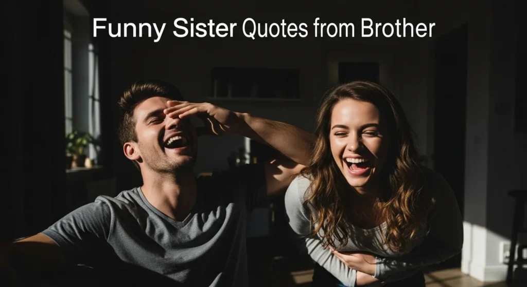 Funny Sister Quotes from Brother