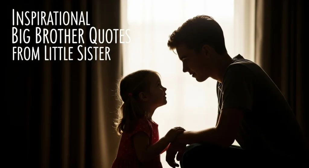 Inspirational Big Brother Quotes from Little Sister