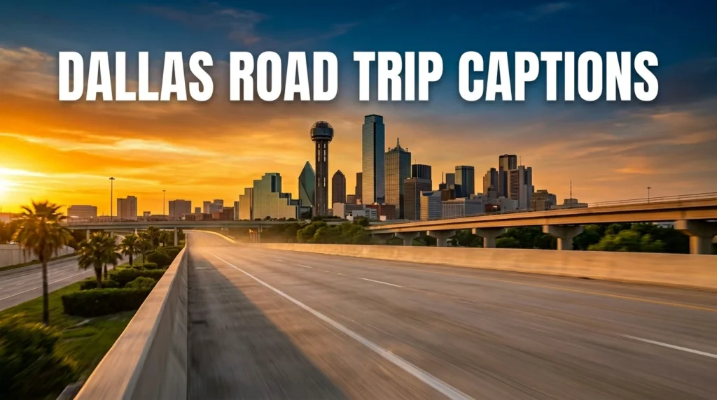 Dallas Road Trip Captions