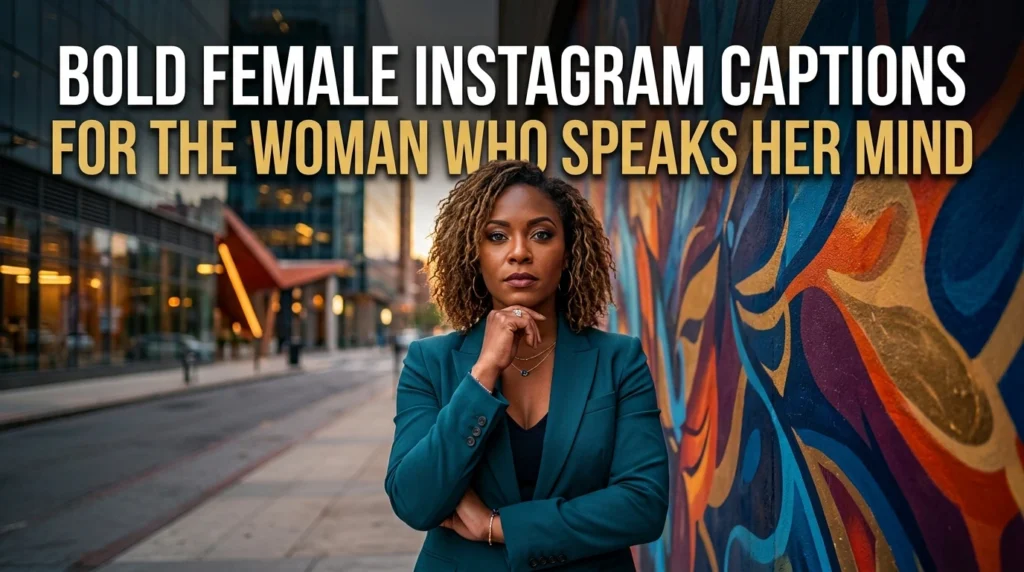 Bold Female Instagram Captions for the Woman Who Speaks Her Mind