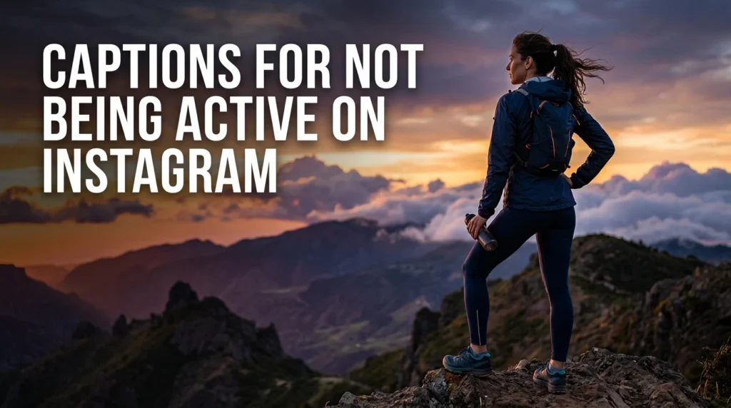 Captions for Not Being Active on Instagram
