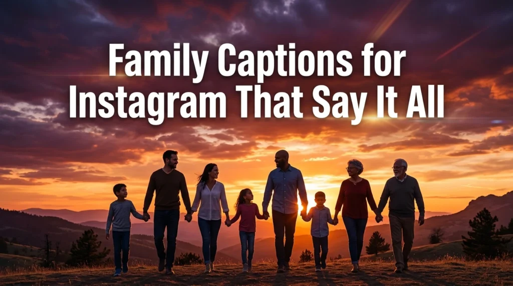 Family Captions for Instagram That Say It All