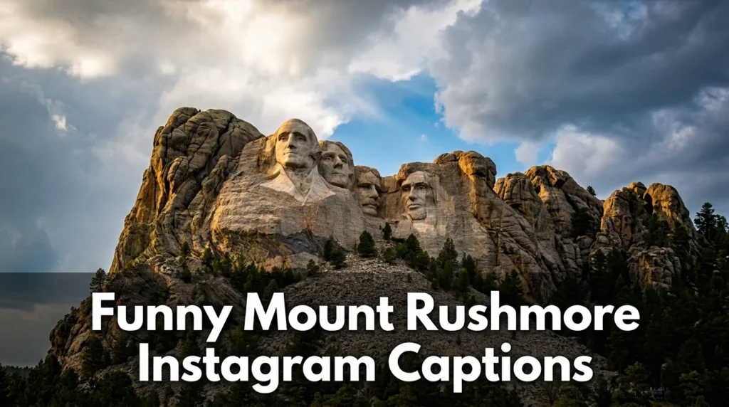 Funny Mount Rushmore Instagram Captions