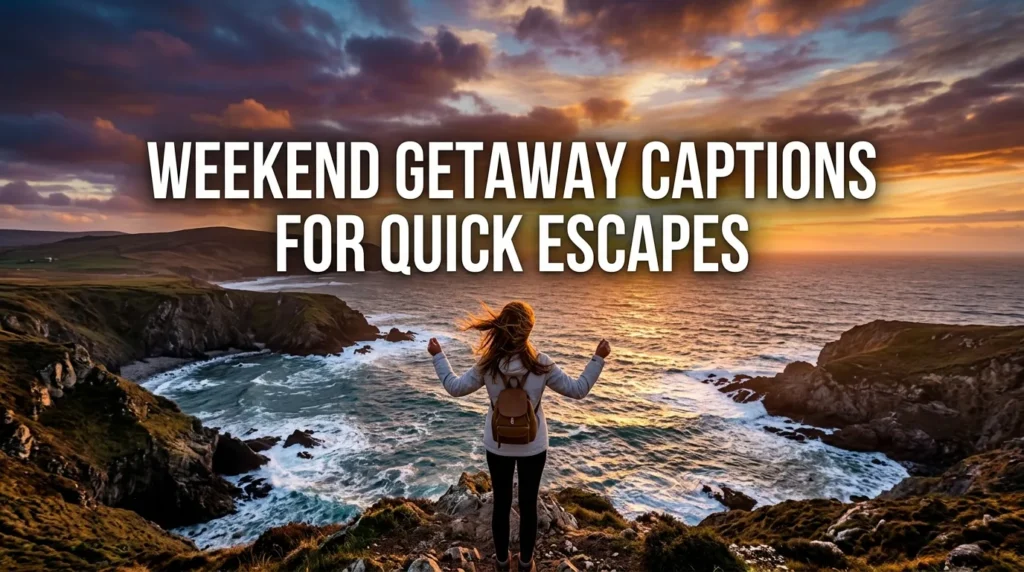Weekend Getaway Captions for Quick Escapes